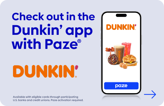 Check out in the Dunkin' app with Paze