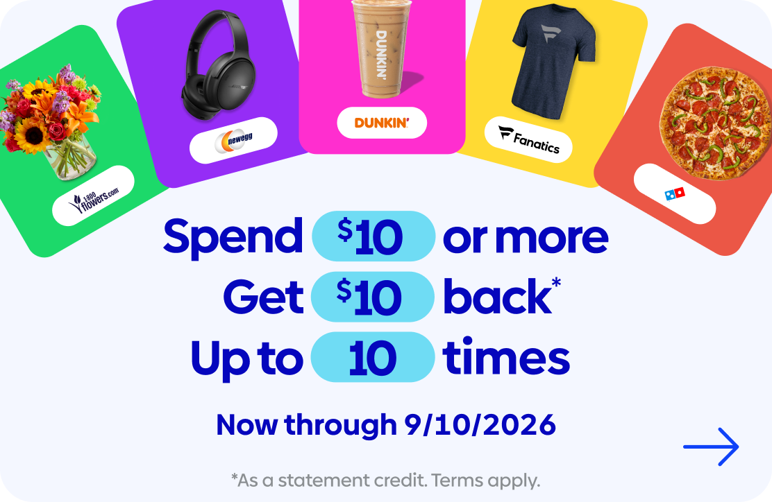 Spend $10 or more, get $10 back up to 10 times now through 9/10/2026. As a statement credit. Terms apply.