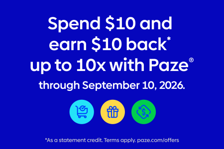 Spend $10 and earn $10 back up to 10x with Paze through September 10, 2026. As a statement credit. Terms apply. paze.com/offers